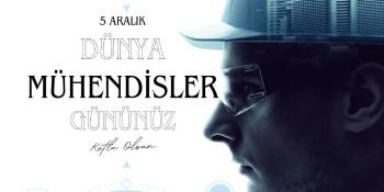 5 Aralık Dünya Mühendisler Günü Kutlu Olsun