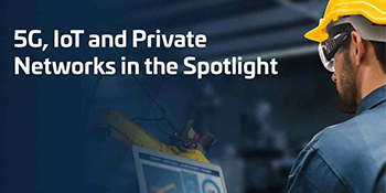 5G, IoT and Private Networks