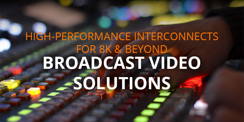 Broadcast Video Solutions for 8K & Beyond