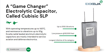 Exxelia- A “Game Changer” Rectangular Aluminum Electrolytic Capacitor, Called Cubisic SLP