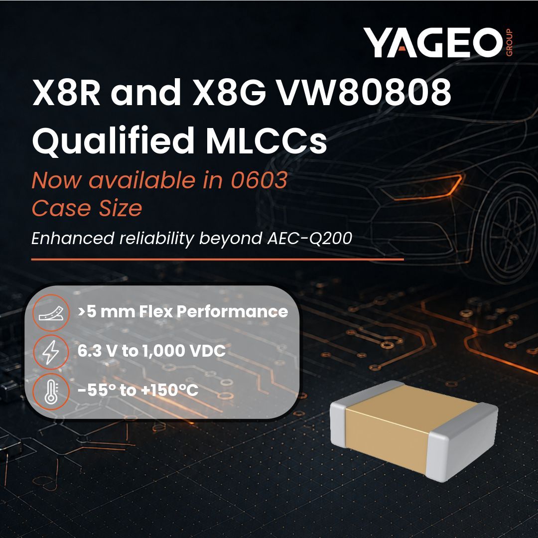 YAGEO Group, otomotiv tipi kapasitör portföyünü 0603 kasa boyutunda X8G/X8R VW 80808 Qualified MLCC’ler ile genişletiyor!